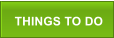 THINGS TO DO